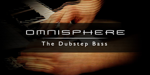 Omnisphere - The Dubstep Bass