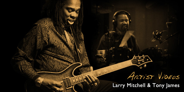 Artist Videos - Larry Mitchell + Tony James